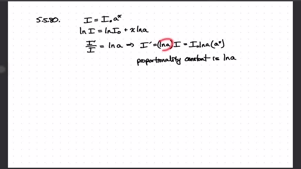 Lambert's law of absorption states that the light intensity $I(x)$ (in calories per square centimeter per second) at a depth of $x$ m as measured from the surface of a material is given by $I=I_{0} a^{x},$ where $I_{0}$ and $a$ are positive constants. a. Find the rate of change of the light intensity with respect to $x$ at a depth of $x$ m from the surface of the material.
b. Using the result of part (a), conclude that the rate of change $I^{\prime}(x)$ at a depth of $x$ m is proportional to $I(x) .$ What is the constant of proportion? 