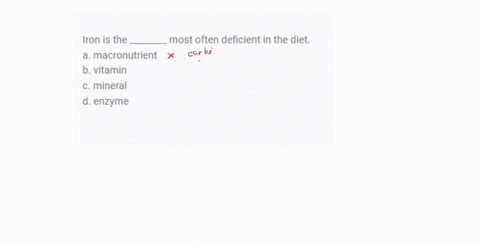 iron-is-the-________-most-often-deficient-in-the-diet-a-macronutrient-b-vitamin-c-mineral-d-enzyme