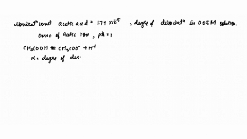the-ionization-constant-of-acetic-acid-is-174-times-10-5-calculate-the-degree-of-dissociation-of-ace
