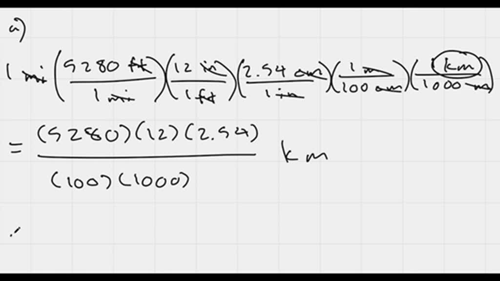 Starting with the definition 1 in. = 2.54 cm, find the number of (a) kilometers in 1.00 mile and (b) feet in 1.00 km.