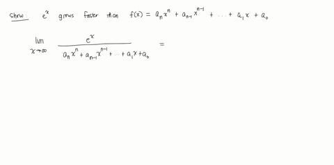show-that-ex-grows-faster-as-x-rightarrow-infty-than-any-polynomial-a_n-xna_n-1-xn-1cdotsa_1-xa_0