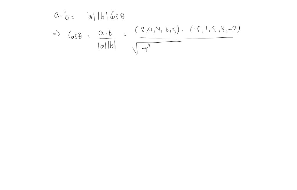 Calculate both the dot product of the two vectors and the cosine of the ...