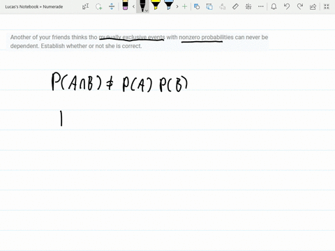 another-of-your-friends-thinks-tho-mutually-exclusive-events-with-nonzero-probabilities-can-never-be