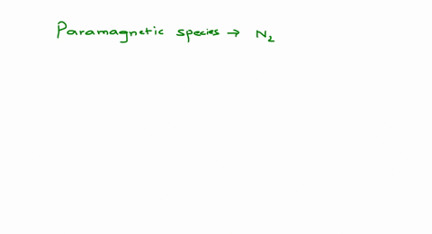 diamagnetic-species-are-a-mathrmn_2-b-mathrmn_22-c-mathrmo_2-d-mathrmo_22