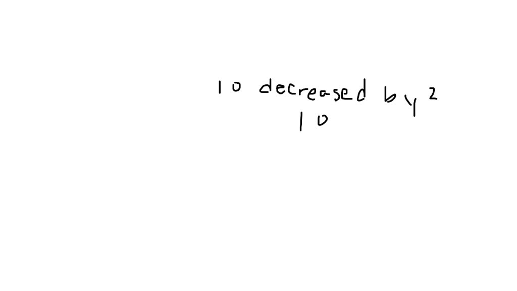 ⏩SOLVED:Write a variable expression for the phrase 9 decreased by a ...