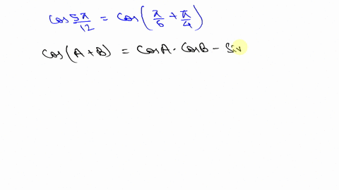 use-cos-frac5-pi12cos-leftfracpi6fracpi4right-and-the-formula-for-the-cosine-of-the-sum-of-two-angle