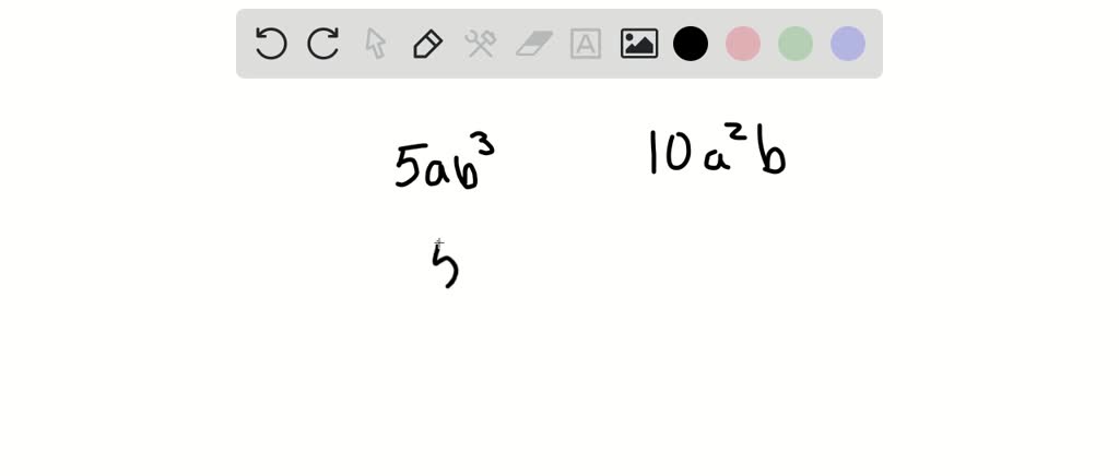 SOLVED:Determine The Greatest Common Factor. 5 A B^3 And 10 A^2 B