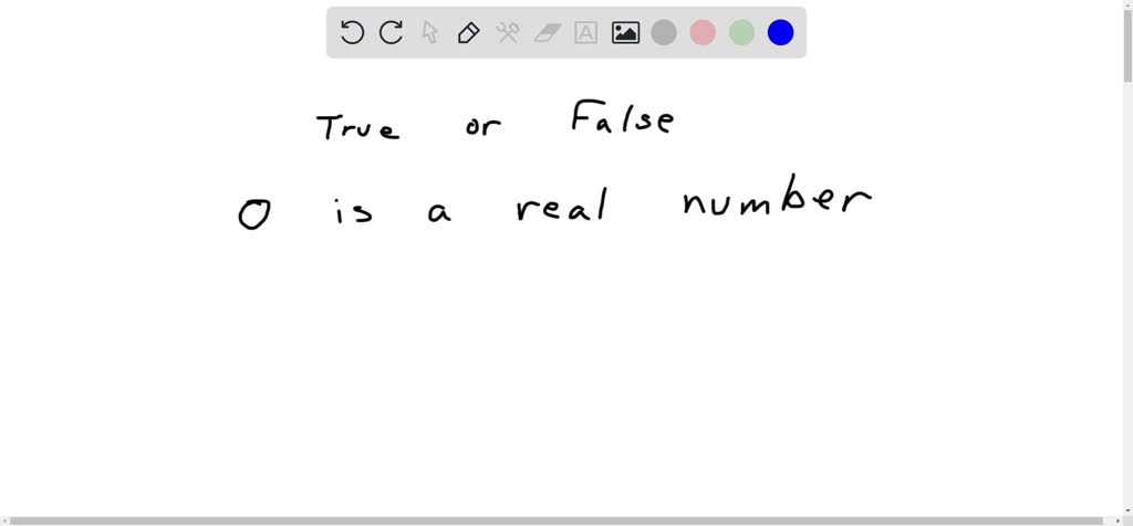 solved-determine-whether-each-statement-is-true-or-false-0-is-a-real-number