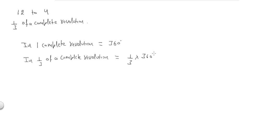 The minute hand of a clock moves from 12 to 4 o'clock, or (1)/(3) of a
