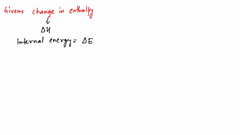 if-delta-h-is-the-change-in-cathalpy-and-delta-u-is-the-change-in-internal-cnergy-then-1-delta-h-is-