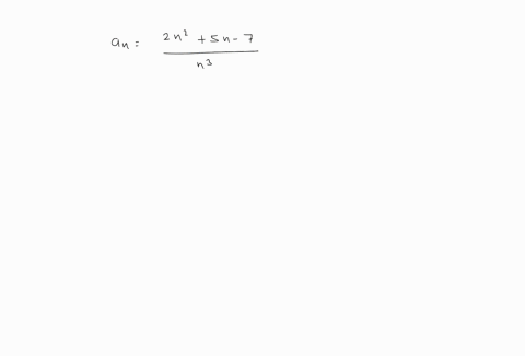 what-appears-to-be-happening-to-the-terms-of-each-sequence-as-n-gets-larger-a_nfrac2-n25-n-7n3-quad-