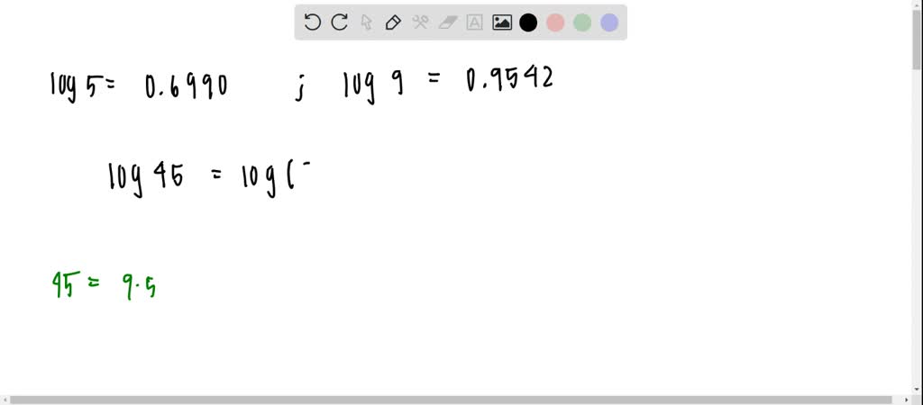 SOLVED:Given That Log5=0.6990 And Log9=0.9542, Use The Propertics Of ...