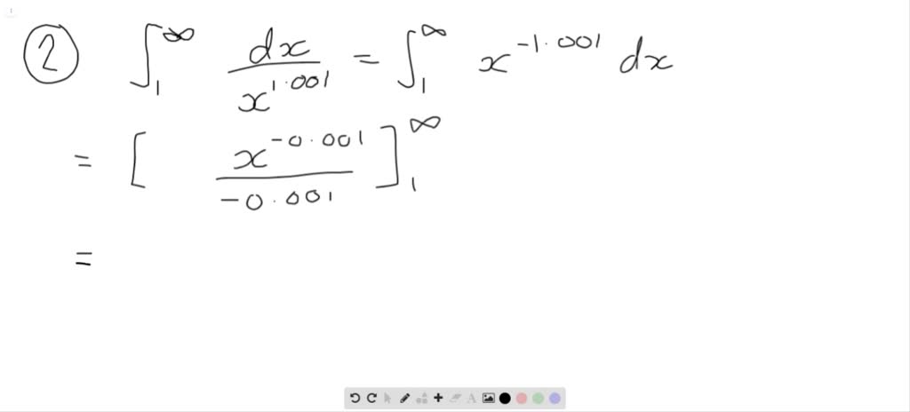 Evaluate the integrals without using tables. ∫1^∞ (d x)/(x^1.001 ...