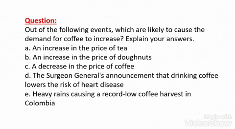 out-of-the-following-events-which-are-likely-to-cause-the-demand-for-coffee-to-increase-explain-your