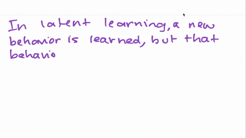 in-_______________-learning-a-new-behavior-is-learned-but-is-not-shown-until-appropriate-reinforceme