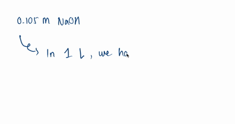 a-solution-that-is-labeled-0105-m-naoh-would-contain-_______-mol-of-mathrmnaoh-per-liter-of-solution