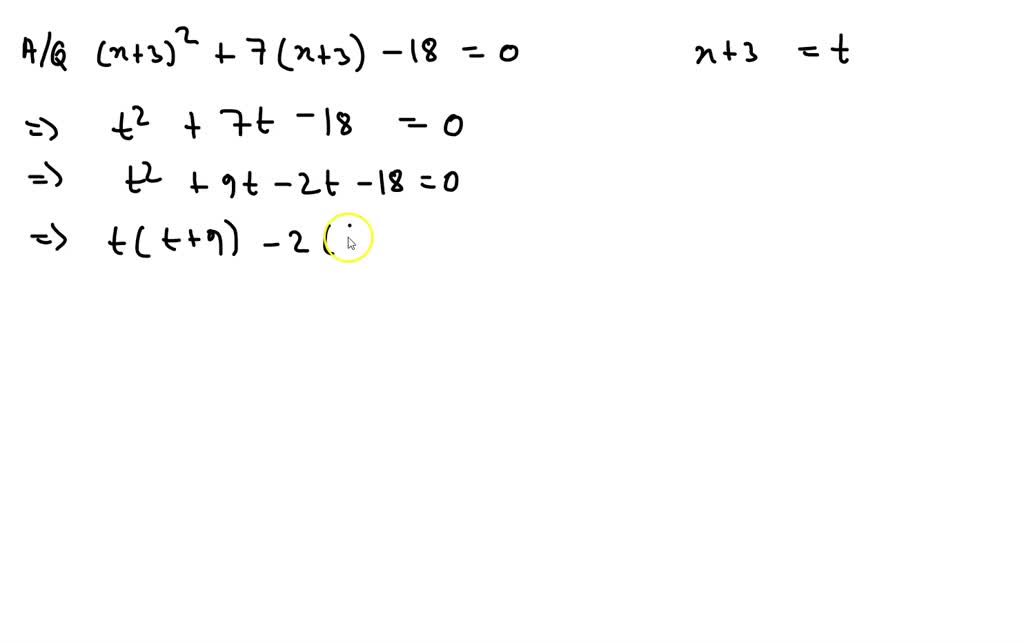 SOLVED:By making an appropriate substitution. (x+3)^2+7(x+3)-18=0