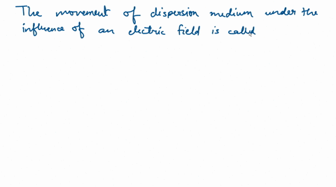 the-movement-of-dispersion-medium-in-an-electric-field-when-the-dispersed-particles-are-prevented-fr