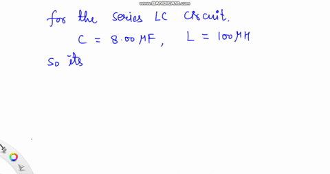 find-the-resonant-frequency-of-a-circuit-containing-an-800-mu-mathrmf-capacitor-in-series-with-a-10-