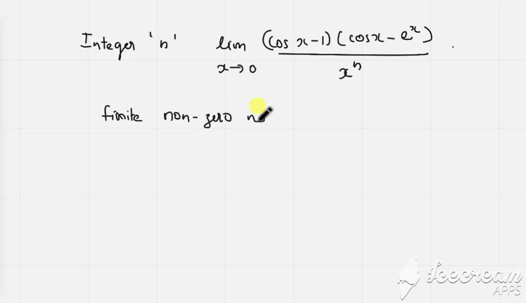 solved-the-integer-n-for-which-limx-0-cosx-1-cosx-e-x-x-n-is-a