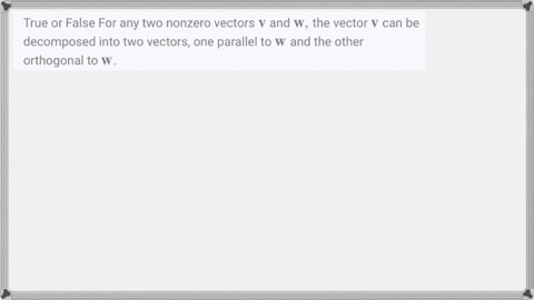 true-or-false-for-any-two-nonzero-vectors-mathbfv-and-mathbfw-the-vector-mathbfv-can-be-decomposed-i
