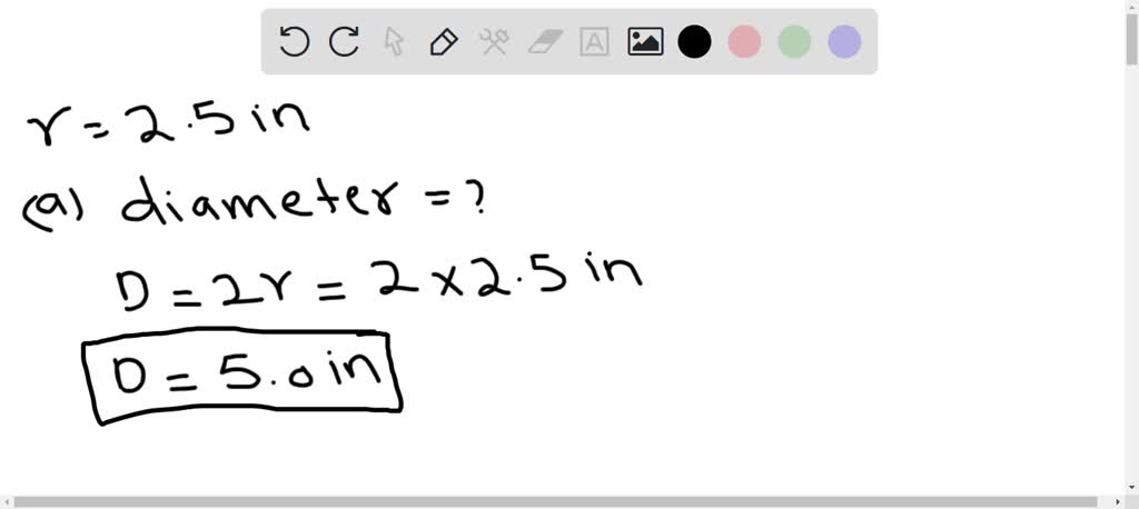 SOLVED:The radius of a circle is 2.5 in. (a) What is its diameter? (b ...