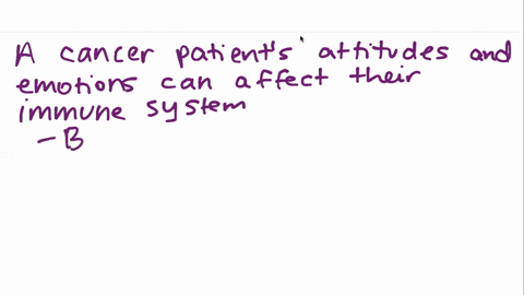 a-cancer-patients-attitude-and-emotions-may-affect-that-persons-______-system-helping-or-hindering-t