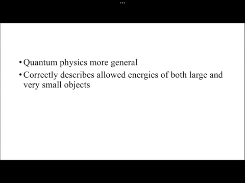 which-is-more-general-classical-physics-or-quantum-physics-explain-your-answer-2