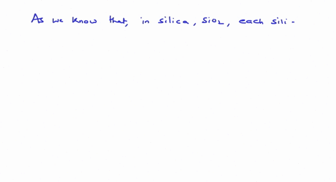in-silica-mathrmsio_2-each-silicon-atom-is-bonded-to-upsee-engg-2008-a-two-oxygen-atoms-b-four-oxyge