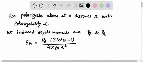 two-polarizable-atoms-mathrma-and-mathrmb-are-a-fixed-distance-apart-the-polarizability-of-cach-atom