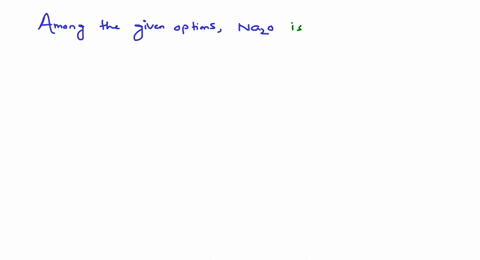 which-is-the-most-basic-of-the-following-oxides-a-mathrmna_2-mathrmo-b-mathrmb_2-mathrmo_3-c-mathrmz