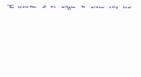 the-reduction-of-an-alkyne-to-alkene-using-lindlars-catalyst-result-in-1-cis-addition-of-hydrogen-at