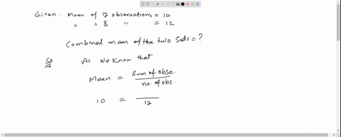 if-the-mean-of-a-set-of-12-observations-is-10-and-another-set-of-8-observations-is-12-then-the-mean-