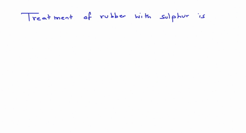 treatment-of-rubber-with-sulphur-is-a-annealing-b-vulcanization-c-quenching-d-none-of-these-3