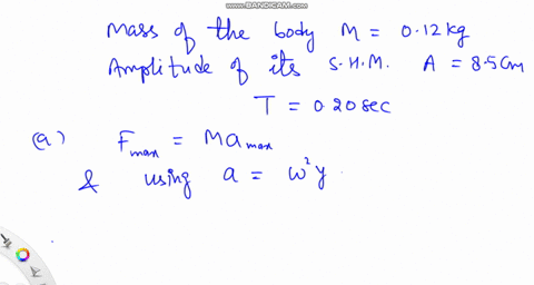 a-012-mathrmkg-body-undergoes-simple-harmonic-motion-of-amplitude-85-mathrmcm-and-period-020-mathr-2