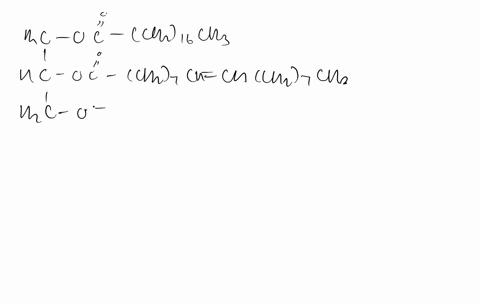 draw-the-condensed-structural-formula-for-the-product-of-a-triacylglycerol-that-undergoes-hydrogen-9
