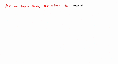the-carbohydrate-which-cannot-be-hydrolyzed-by-the-human-digestive-system-is-a-starch-b-cellulose--3