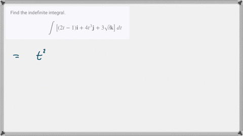 find-the-indefinite-integral-intleft2-t-1-mathbfi4-t3-mathbfj3-sqrtt-mathbfkright-d-t