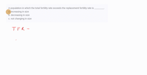 a-population-in-which-the-total-fertility-rate-exceeds-the-replacement-fertility-rate-is-a-increasin