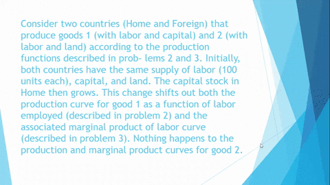 consider-two-countries-home-and-foreign-that-produce-goods-1-with-labor-and-capi-tal-and-2-with-labo