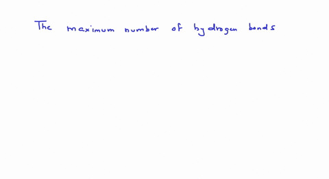 the-maximum-number-of-hydrogen-bonds-that-a-molecule-of-water-can-have-is-a-5-b-4-c-13-d-21
