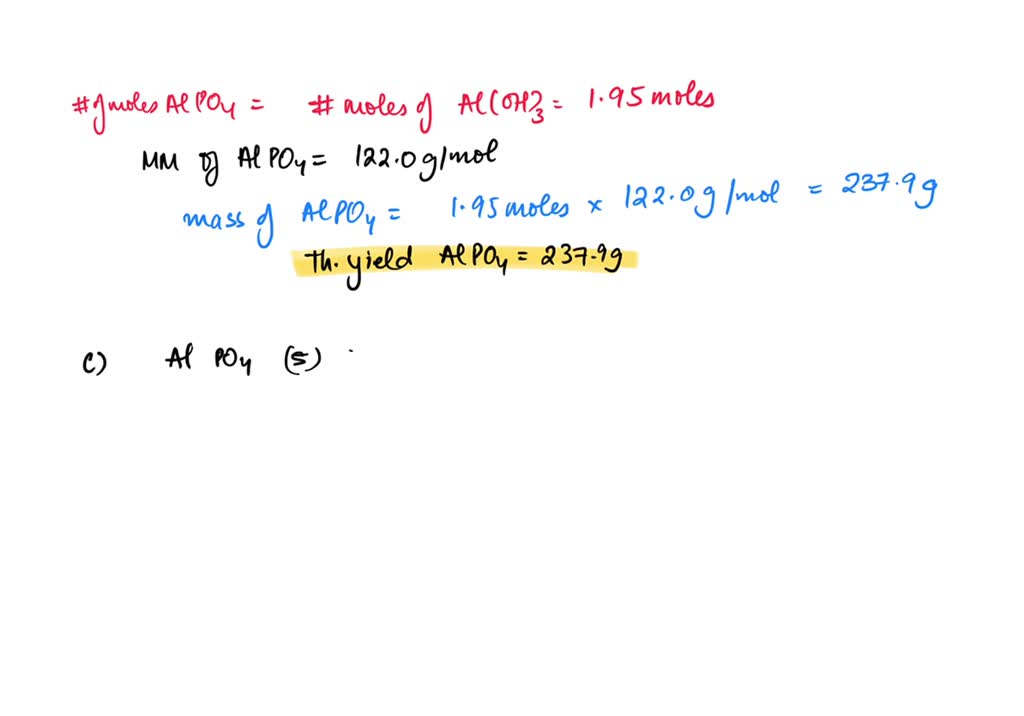 SOLVEDAluminum hydroxide reacts with phosphoric acid to give AlPO4