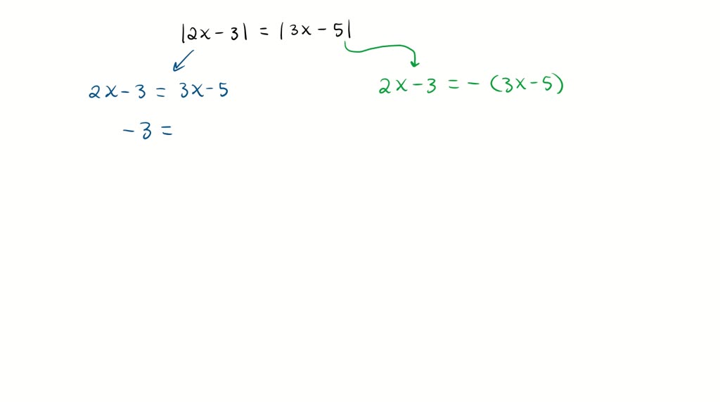 SOLVED:Solve each absolute value equation for x. |2 x-3|=|3 x-5|