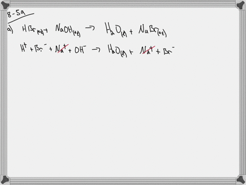 write-balanced-complete-ionic-and-net-ionic-equations-for-each-acid-base-reaction-a-hbraq-naohaq-b-h