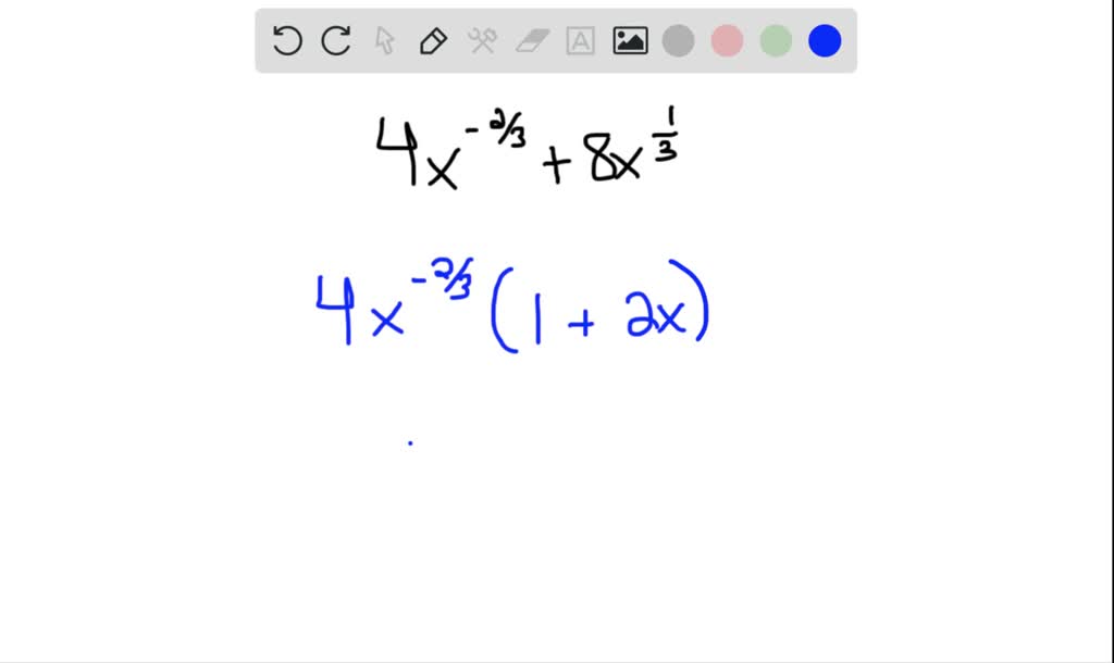 SOLVED:Factor and simplify each algebraic expression. 4 x^-(2)/(3)+8 x ...