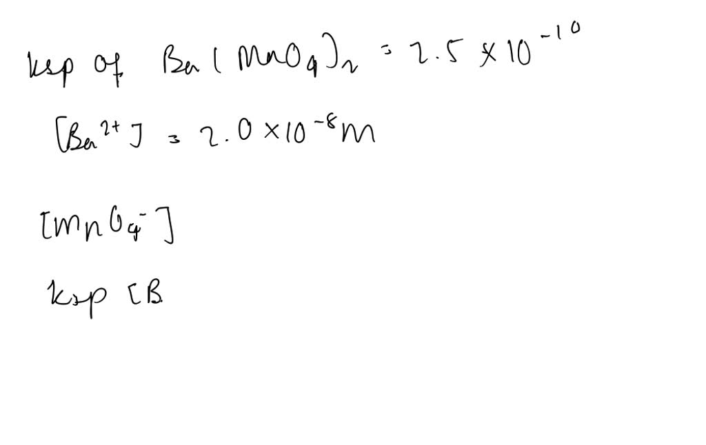 solved-the-solubility-product-constant-for-barium-permanganate-ba-mno4-2-is-2-5-10-10