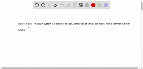 true-or-false-an-organ-system-is-a-group-of-tissues-composed-of-similar-cell-types-with-a-common-f-2