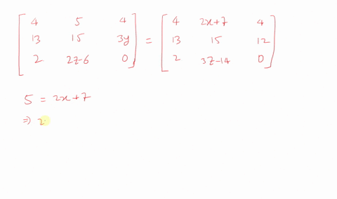 equality-of-matrices-find-x-and-y-or-x-y-and-z-leftbeginarrayrrr-4-5-4-13-15-3-y-2-2-z-6-0-endarrayr