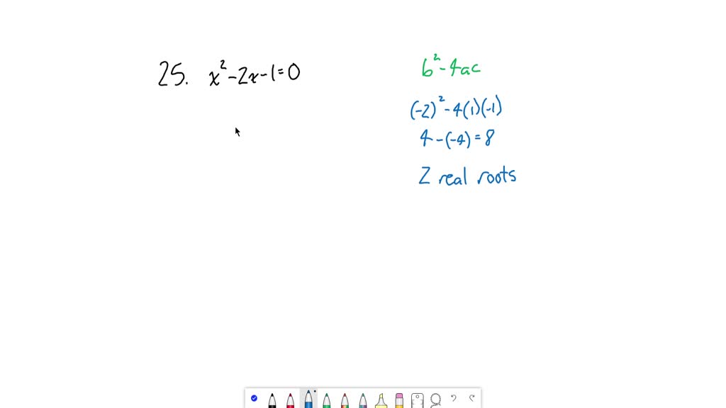 SOLVED:Use The Discriminant To Determine The Number Of Real Roots Of ...