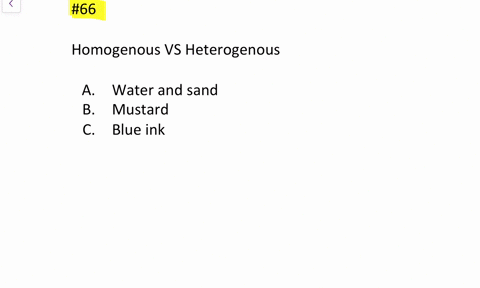 classify-each-of-the-following-mixtures-as-homogeneous-or-heterogeneous-a-water-and-sand-b-mustard-c